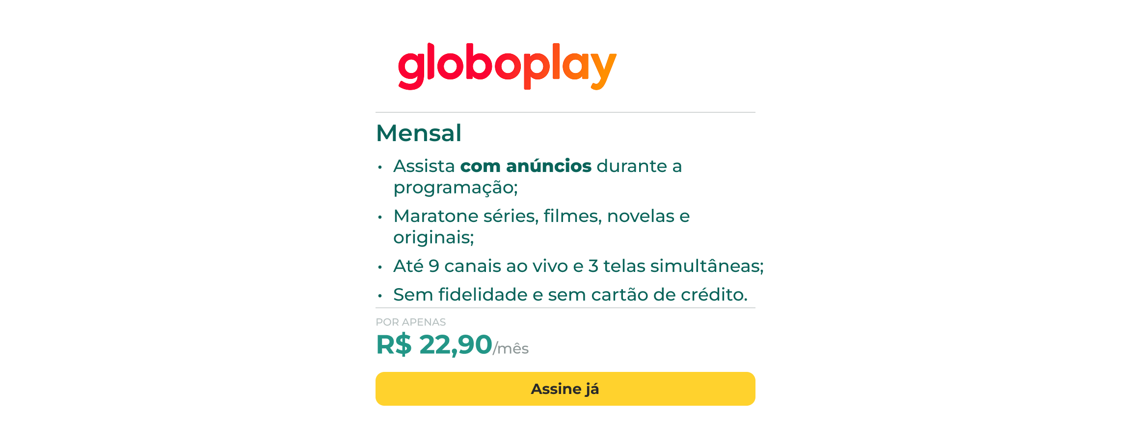 Desfrute do universo de entretenimento ao seu alcance! Só assinante dá um play em tudo. Tudo junto?  Só no Globoplay. Por R$ 27,90