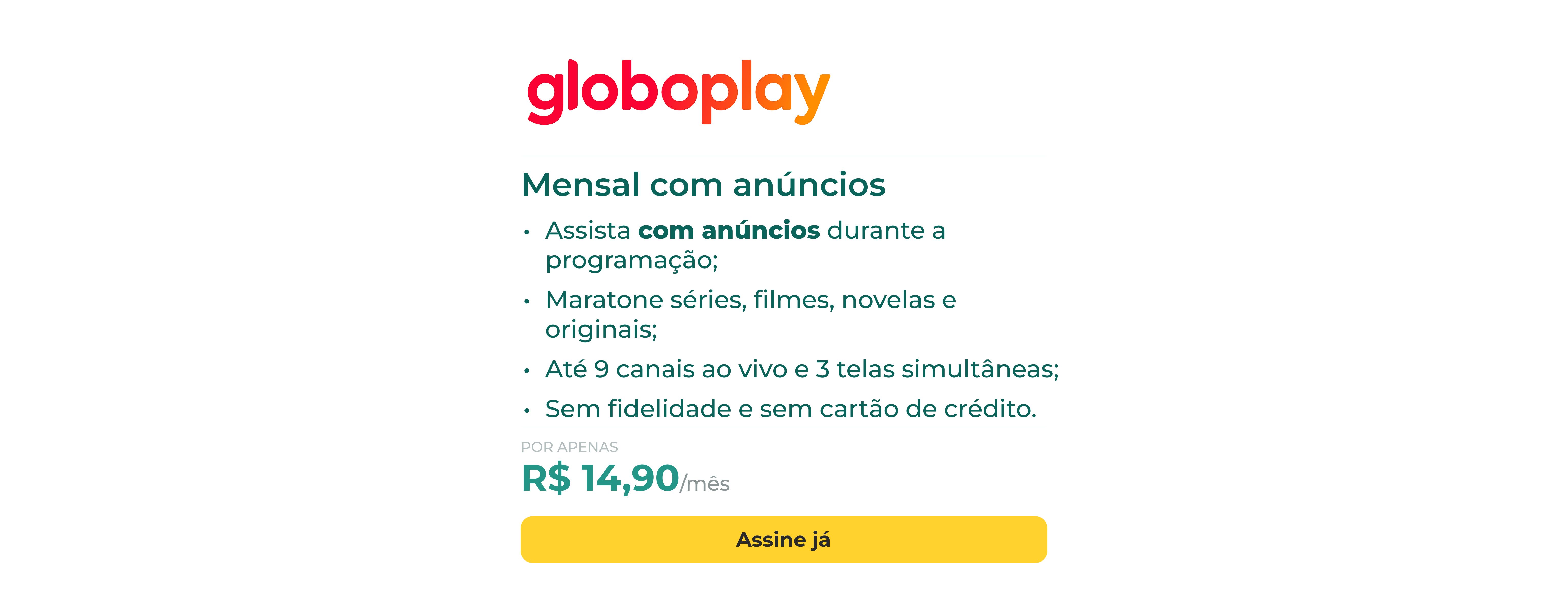 Desfrute do universo de entretenimento ao seu alcance! Só assinante dá um play em tudo. Tudo junto?  Só no Globoplay. Por R$ 27,90