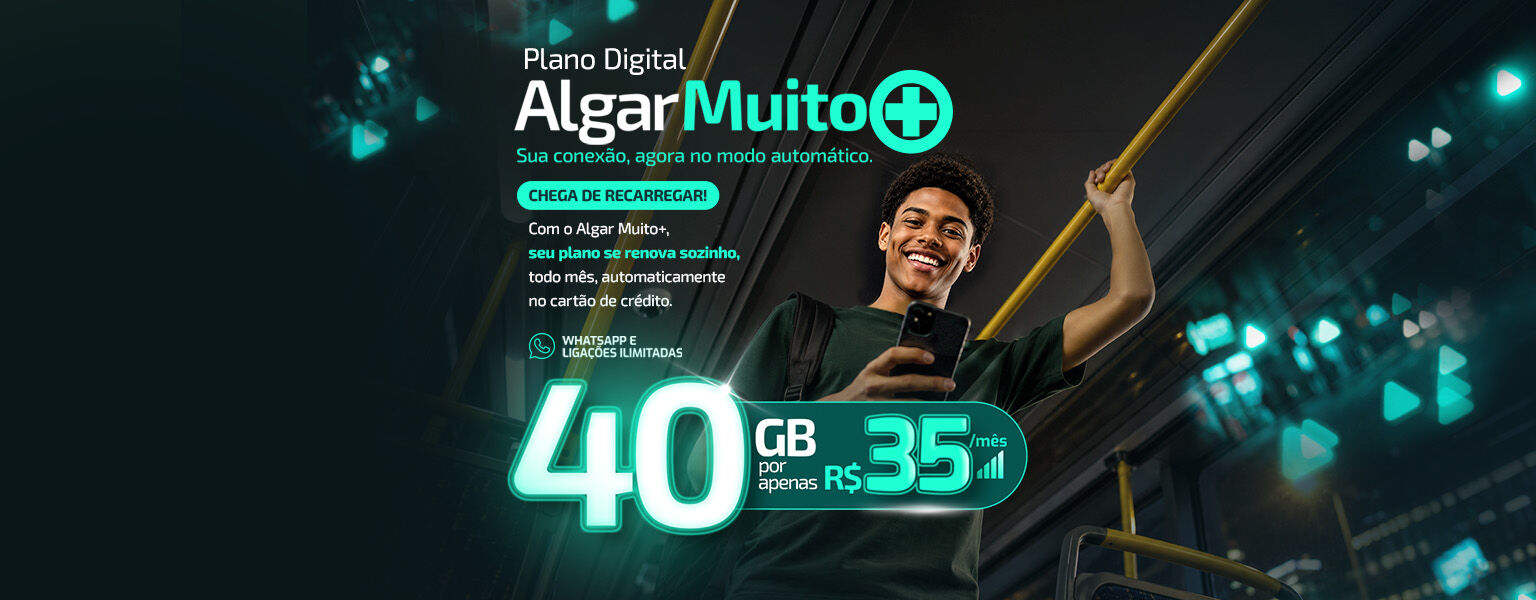 Plano Algar Muito Mais, 40GB por apenas 35R$.