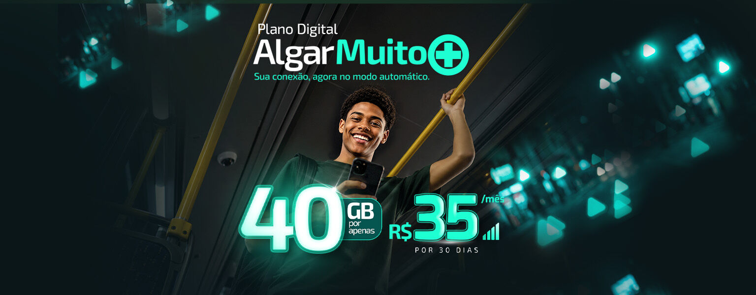 Plano Algar Muito Mais, 40GB por apenas 35R$.