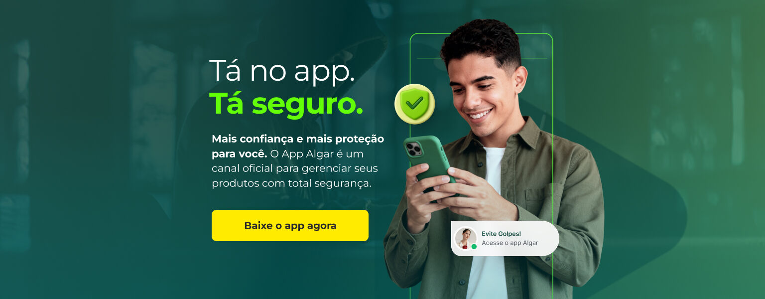 Tá no app. Tá seguro. Acesse os canais oficiais da Algar e evite golpes