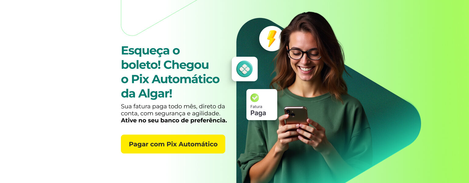 Pague suas faturas Algar com mais praticidade: ative o Pix Automático.