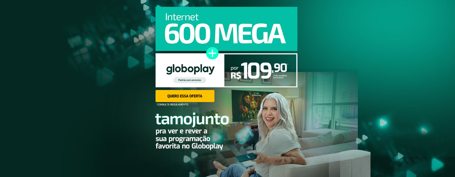 Globoplay com an&uacute;ncios + 600MB = 109,9