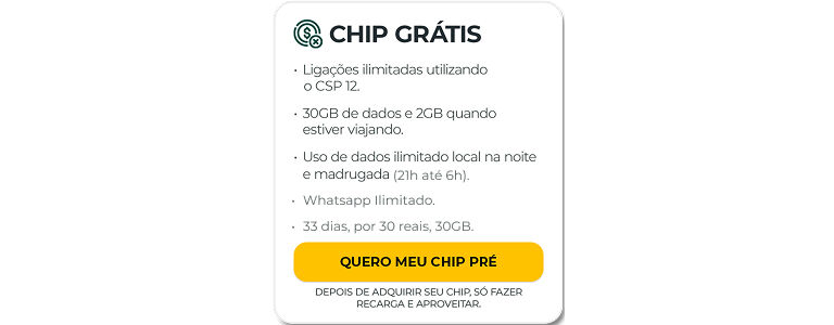 Chip grátis! Ligações ilimitadas utilizando o CSP 12. 30 Giga de dados 2 Giga quando estiver viajando. Uso de dados ilimitado local na noite e madrugada (21hr até 06hrs). Pacote de 500 sms para qualquer operadora. Quero meu chip pré. 