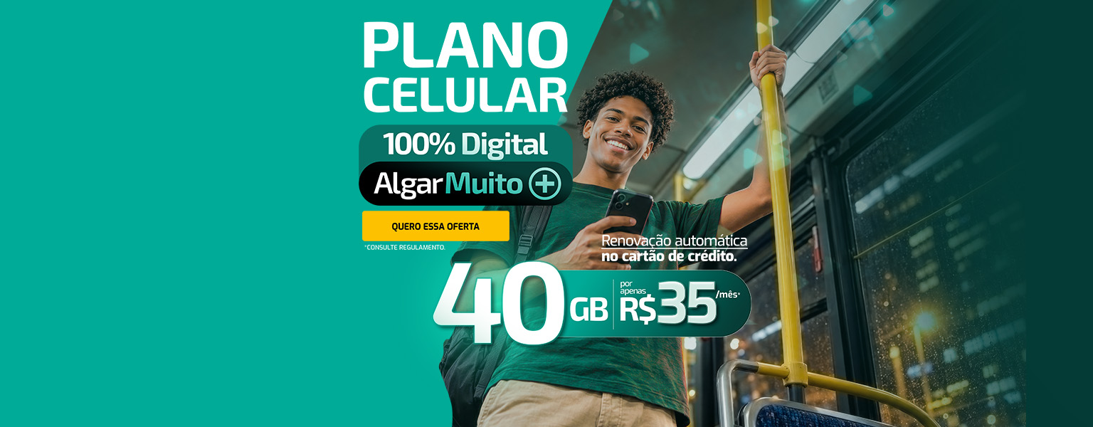 Plano Algar Muito Mais, 40GB por apenas 35R$.