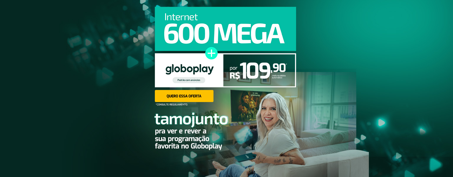 Globoplay com an&uacute;ncios + 600MB = 109,9